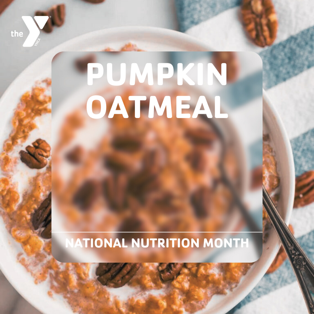Pumpkin Oatmeal recipe for National Nutrition Month