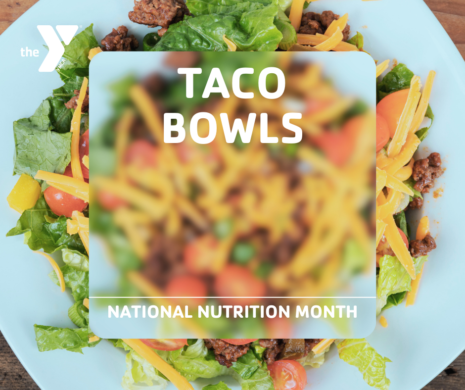 Taco Bowls  recipe for National Nutrition Month