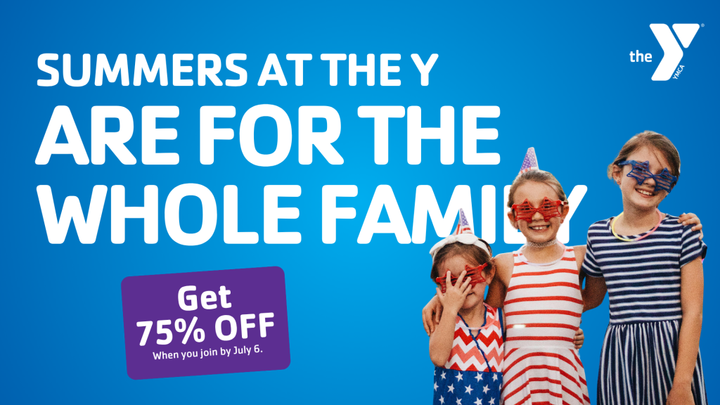 Summers at the Y are for the whole family, Join by July 6 and get 75% off.